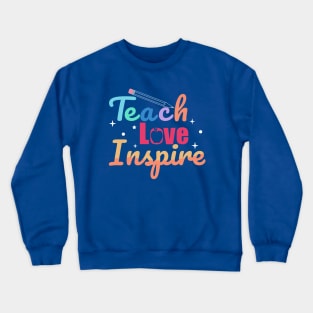 Teach Love Inspire Crewneck Sweatshirt